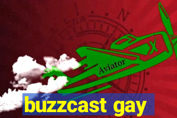 buzzcast gay